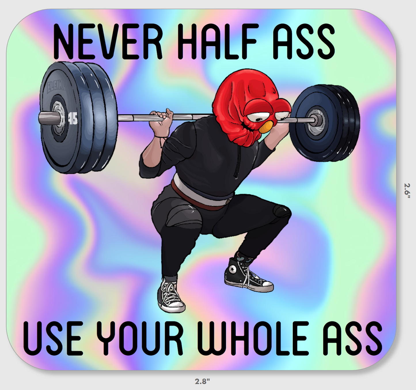 Never Half Ass Use Your Whole Ass Squat Full Square