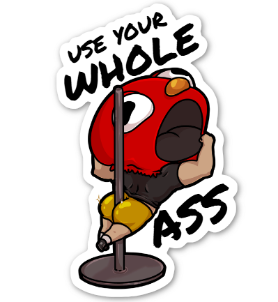 (NEW) Use Your Whole Ass Sticker (Booty Shorts Edition)