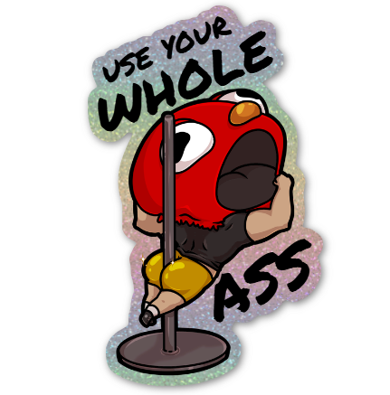 (NEW LIMITED) Use Your Whole Ass Sticker (Holo/Pixie Dust)
